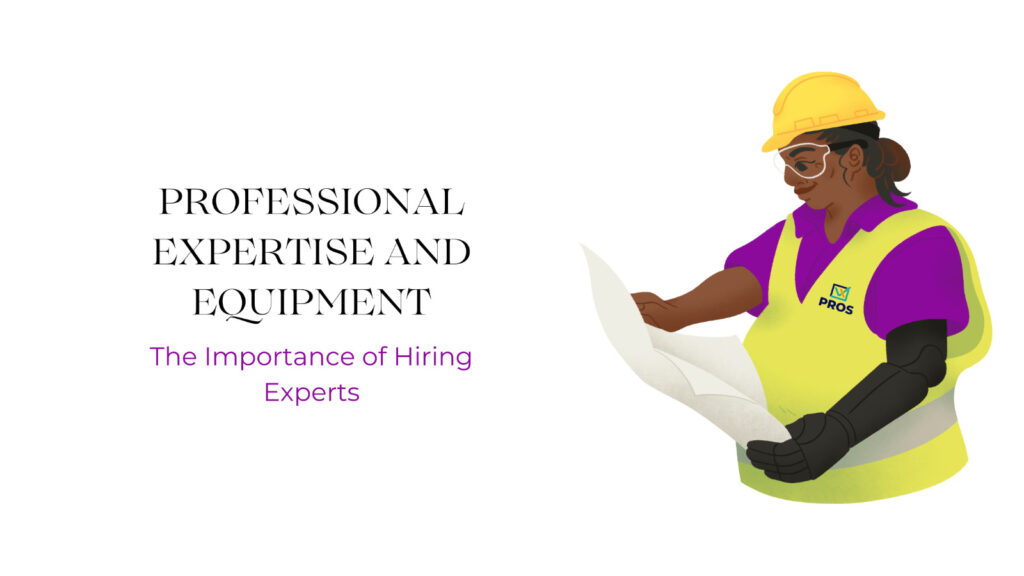 Professional Expertise and Equipment: The Importance of Hiring Experts