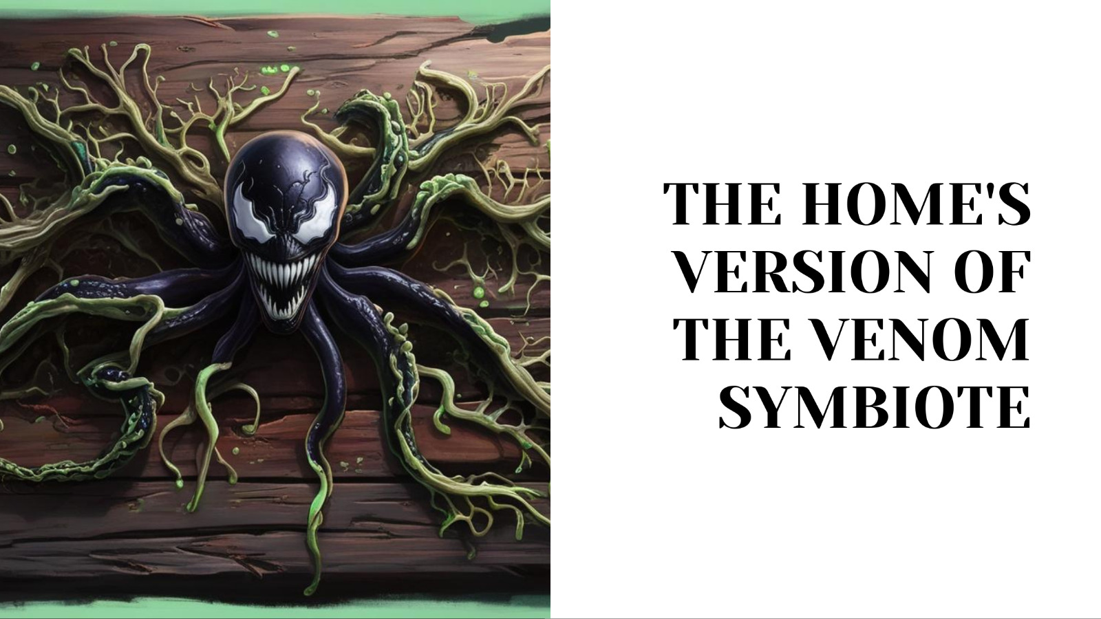 Home's Version of the Venom Symbiote
