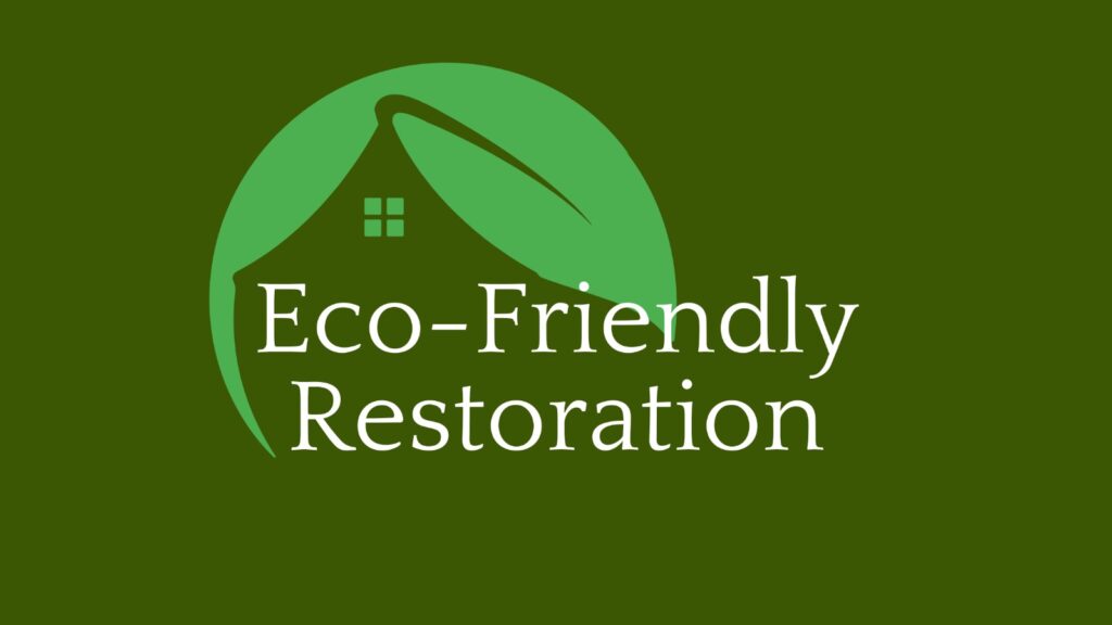 Eco-Friendly Restoration Services