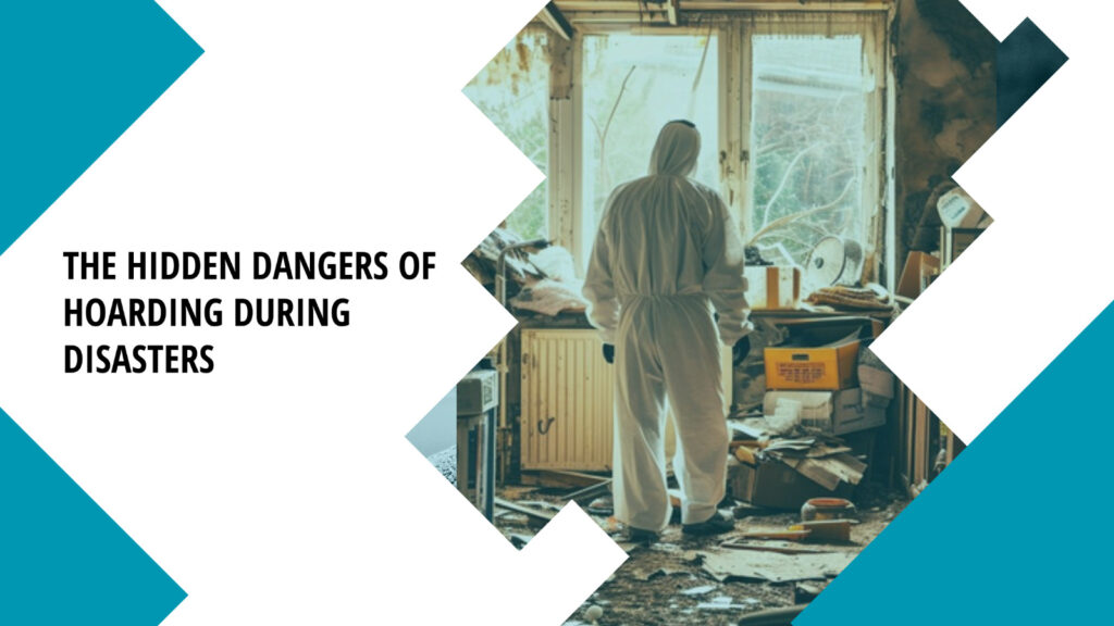 The Hidden Dangers of Hoarding During Disasters