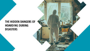 The Hidden Dangers of Hoarding During Disasters